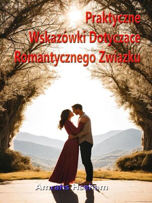 cover image of Praktyczne Wskazówki Dotyczące Romantycznego Związku